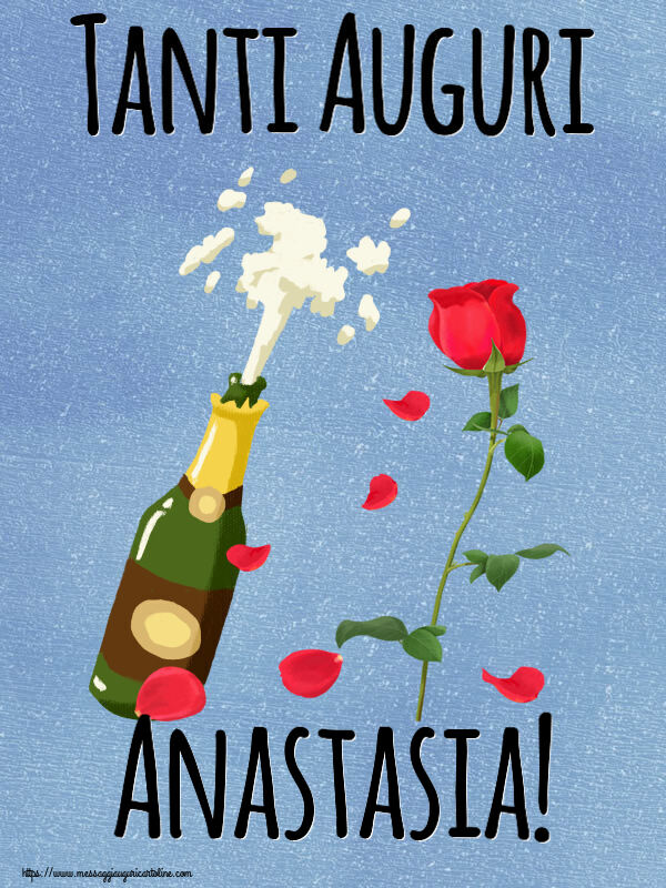 Cartoline di auguri - Fiori & Champagne | Tanti Auguri Anastasia!