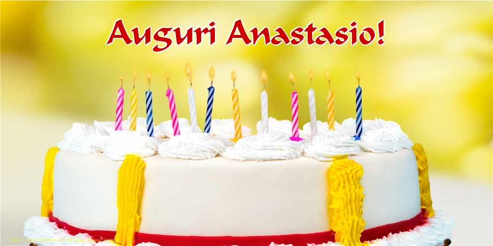 Cartoline di auguri - Torta | Auguri Anastasio!