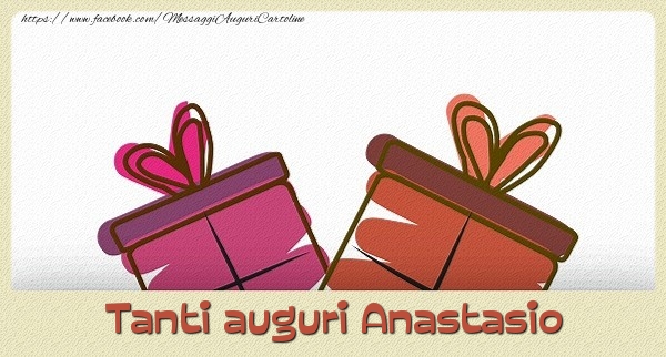 Cartoline di auguri - Tanti  auguri Anastasio