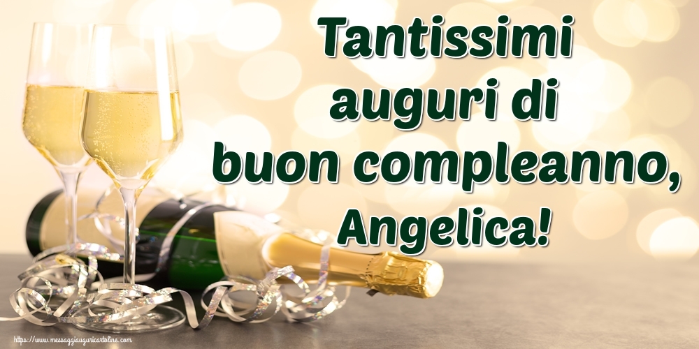 Cartoline di auguri - Champagne | Tantissimi auguri di buon compleanno, Angelica!