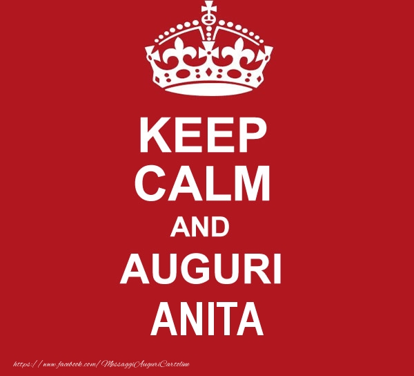 Cartoline di auguri - KEEP CALM AND AUGURI Anita!