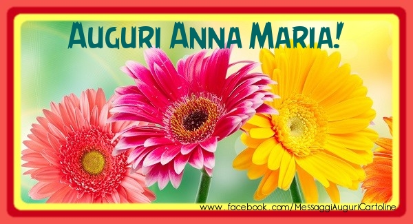 Cartoline di auguri - Fiori | Auguri Anna Maria!