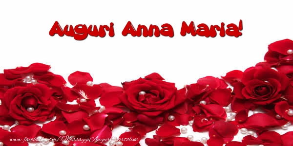 Cartoline di auguri - Rose | Auguri  Anna Maria!