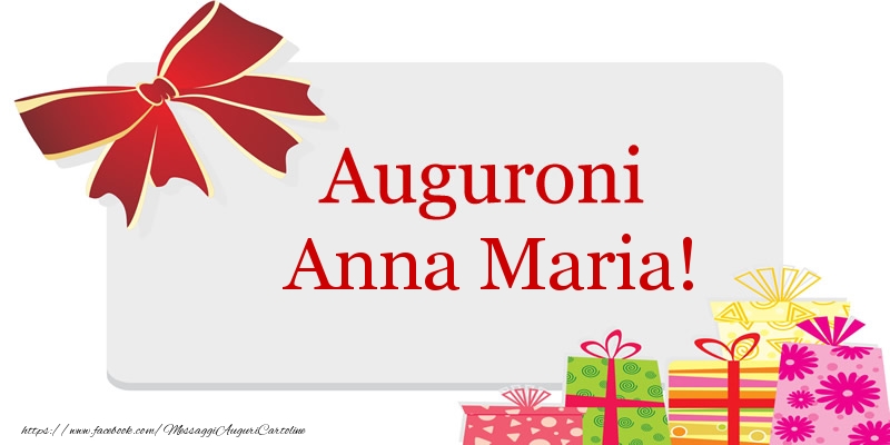 Cartoline di auguri - Auguroni Anna Maria!