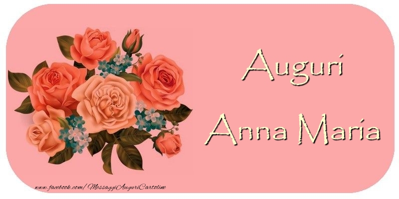 Cartoline di auguri - Rose | Auguri Anna Maria