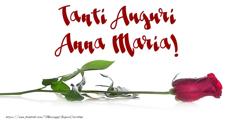 Cartoline di auguri - Fiori & Rose | Tanti Auguri Anna Maria!