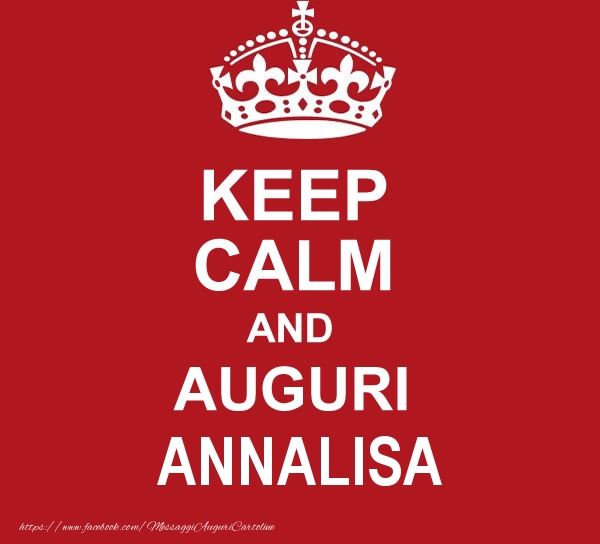 Cartoline di auguri - KEEP CALM AND AUGURI Annalisa!