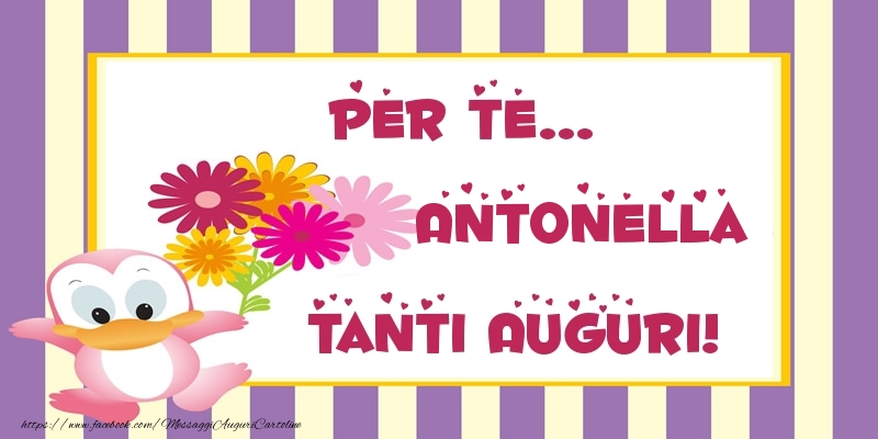 Cartoline di auguri - Pentru te... Antonella Tanti Auguri!