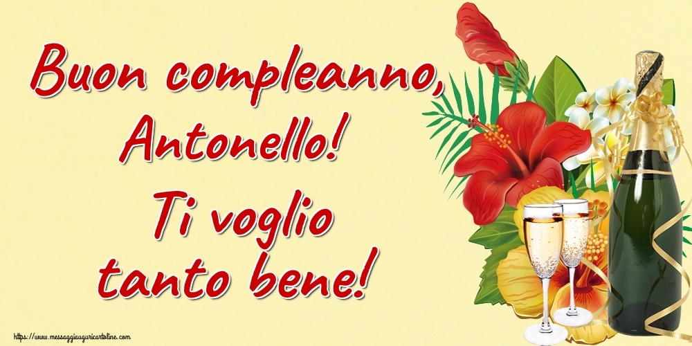 Cartoline di auguri - Champagne | Buon compleanno, Antonello! Ti voglio tanto bene!