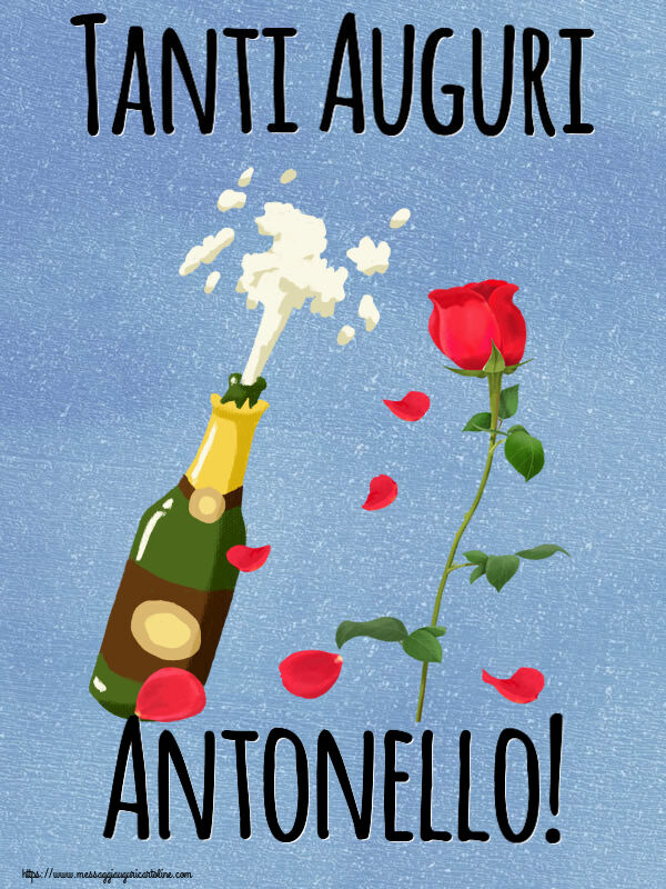Cartoline di auguri - Fiori & Champagne | Tanti Auguri Antonello!