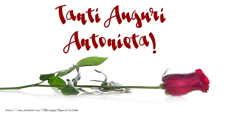 Cartoline di auguri - Fiori & Rose | Tanti Auguri Antonieta!