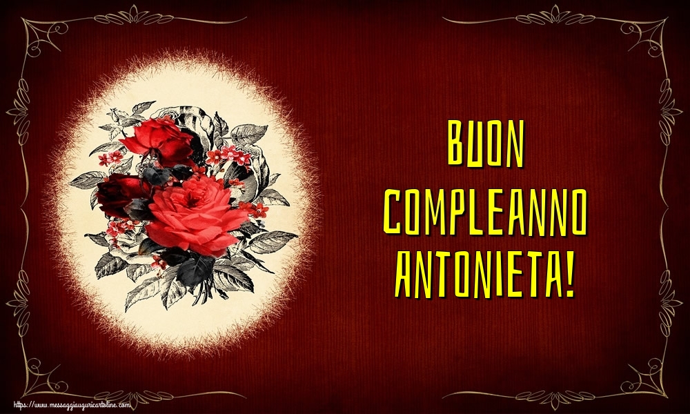Cartoline di auguri - Fiori | Buon compleanno Antonieta!