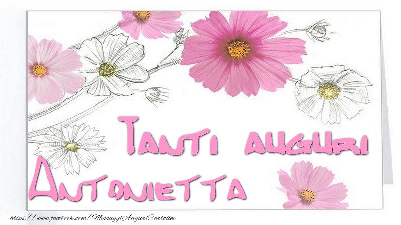 Cartoline di auguri - Fiori | Tanti  auguri Antonietta