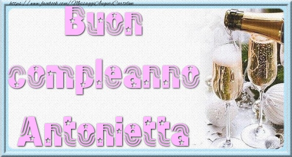  Cartoline di auguri - Champagne | Buon compleanno Antonietta