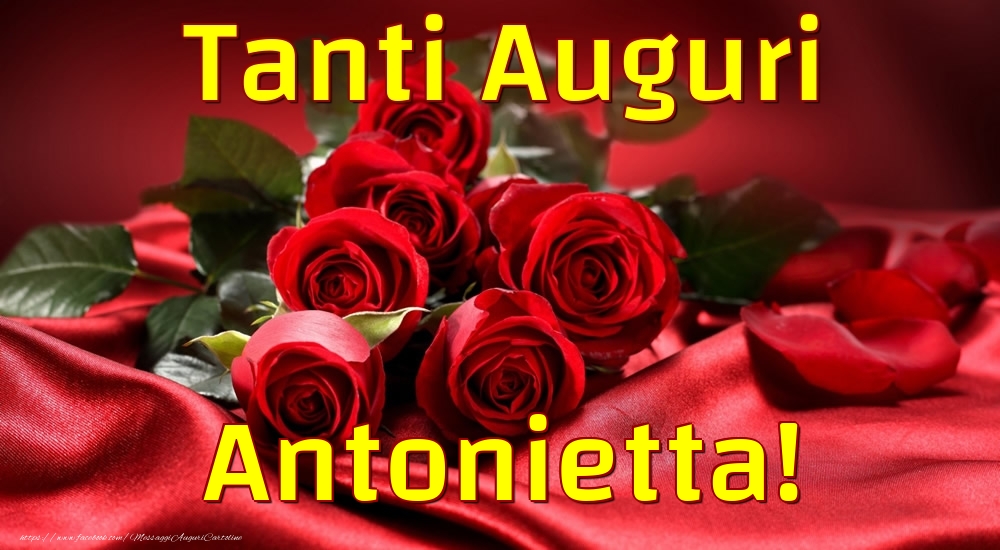 Cartoline di auguri - Rose | Tanti Auguri Antonietta!