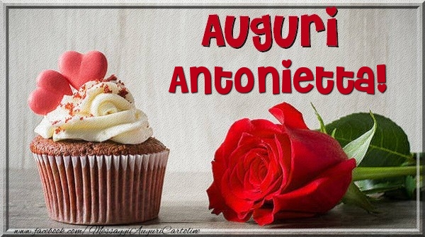 Cartoline di auguri - Rose & Torta | Auguri Antonietta