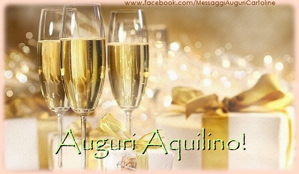 Cartoline di auguri - Champagne & Regalo | Auguri Aquilino!
