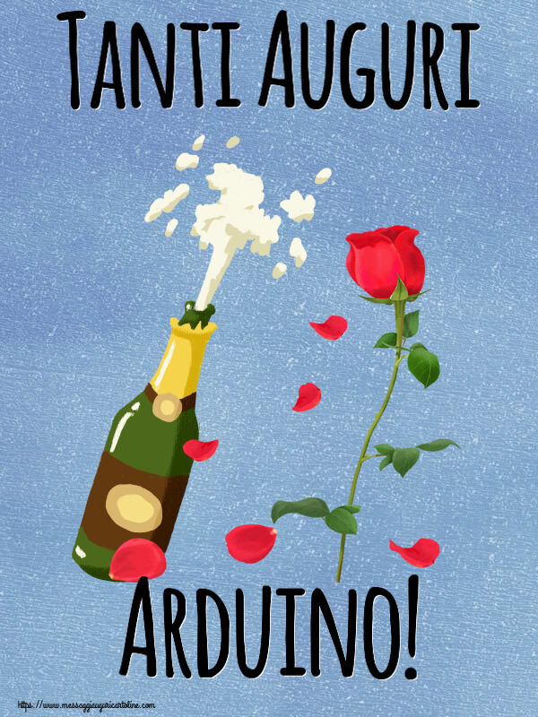 Cartoline di auguri - Fiori & Champagne | Tanti Auguri Arduino!