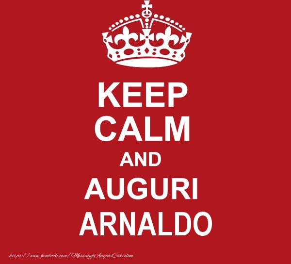 Cartoline di auguri - KEEP CALM AND AUGURI Arnaldo!