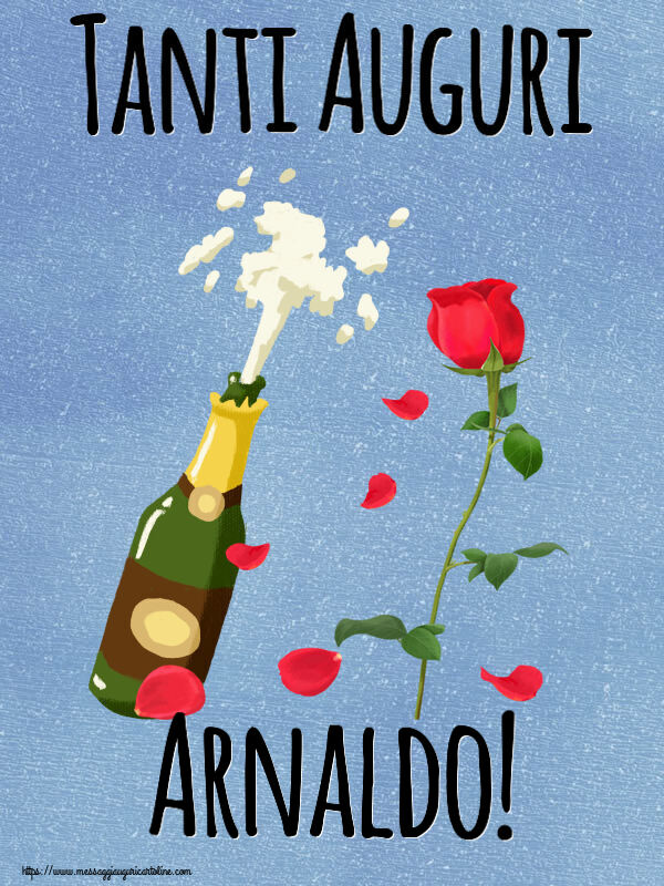  Cartoline di auguri - Fiori & Champagne | Tanti Auguri Arnaldo!