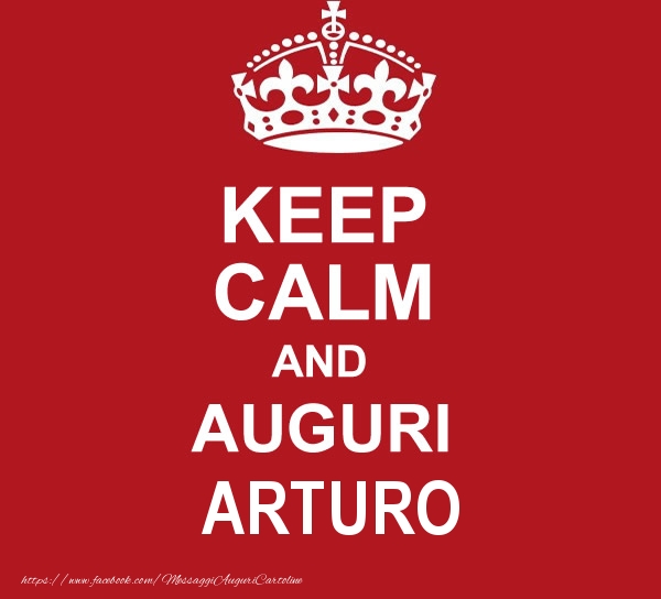 Cartoline di auguri - KEEP CALM AND AUGURI Arturo!