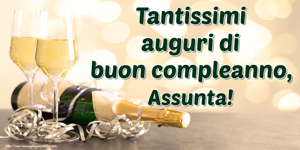 Cartoline di auguri - Champagne | Tantissimi auguri di buon compleanno, Assunta!