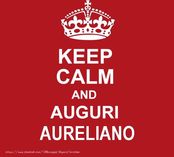 Cartoline di auguri - KEEP CALM AND AUGURI Aureliano!