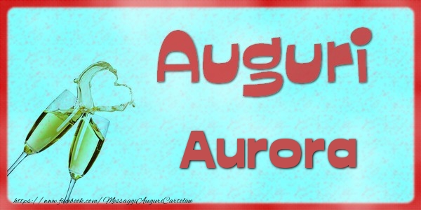 Cartoline di auguri - Auguri Aurora
