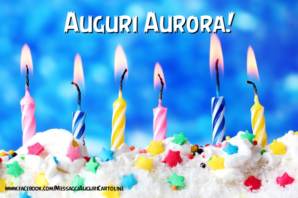 Cartoline di auguri - Auguri Aurora !