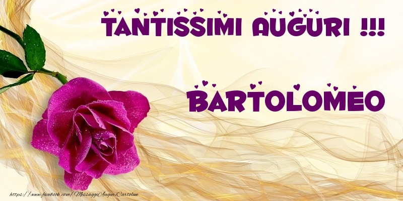 Cartoline di auguri - Tantissimi Auguri !!! Bartolomeo