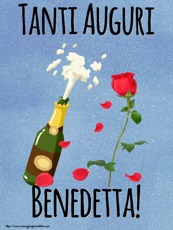 Cartoline di auguri - Fiori & Champagne | Tanti Auguri Benedetta!