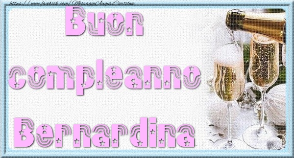 Cartoline di auguri - Buon compleanno Bernardina
