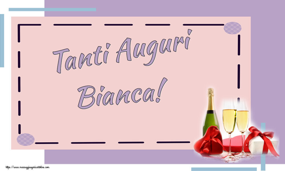 Cartoline di auguri - Champagne | Tanti Auguri Bianca!
