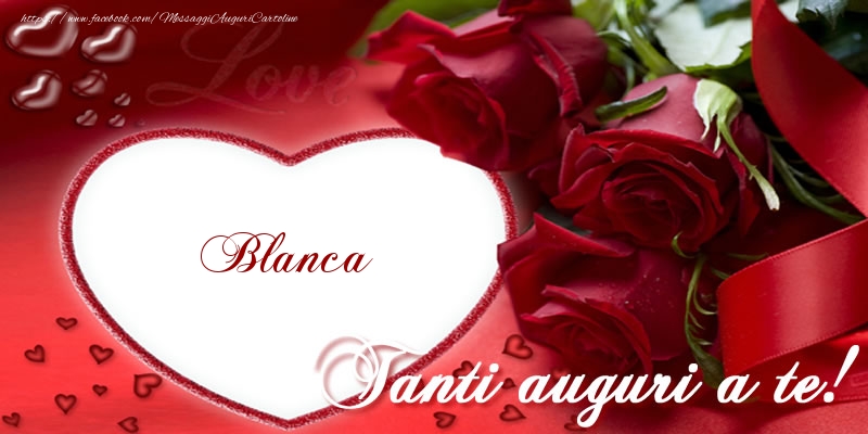 Cartoline di auguri - Cuore & Rose | Tanti auguri a te, Blanca!