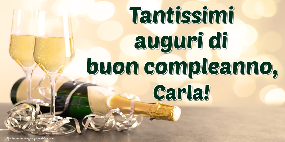 Cartoline di auguri - Champagne | Tantissimi auguri di buon compleanno, Carla!