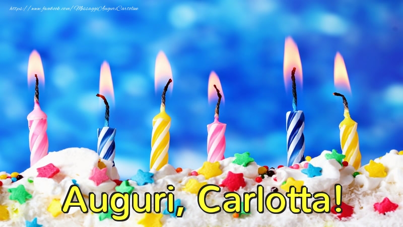 Cartoline di auguri - Candele & Torta | Auguri, Carlotta!