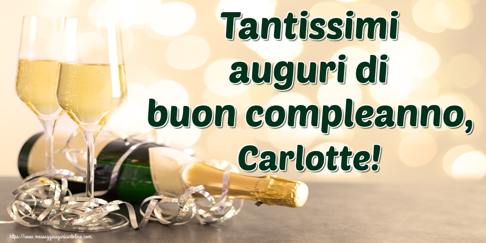Cartoline di auguri - Champagne | Tantissimi auguri di buon compleanno, Carlotte!
