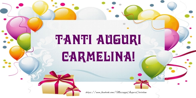 Cartoline di auguri - Palloncini & Regalo | Tanti Auguri Carmelina!