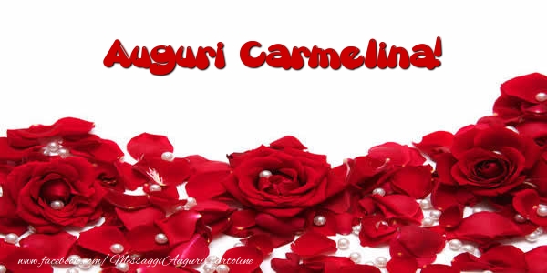 Cartoline di auguri - Rose | Auguri  Carmelina!