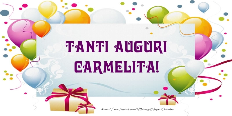 Cartoline di auguri - Palloncini & Regalo | Tanti Auguri Carmelita!