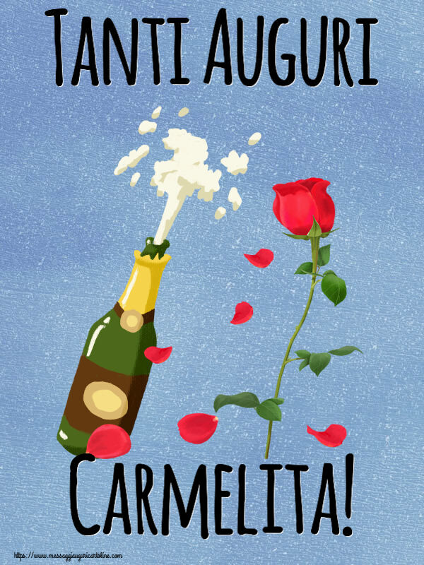 Cartoline di auguri - Fiori & Champagne | Tanti Auguri Carmelita!