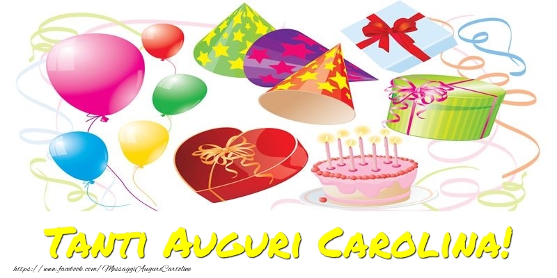 Cartoline di auguri - Palloncini & Regalo & Torta | Tanti Auguri Carolina!