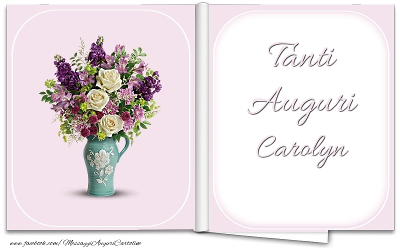 Cartoline di auguri - Fiori & Mazzo Di Fiori | Tanti Auguri Carolyn