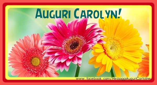 Cartoline di auguri - Auguri Carolyn!
