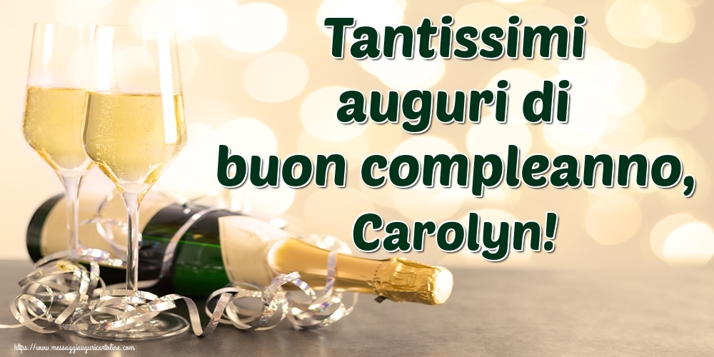  Cartoline di auguri - Champagne | Tantissimi auguri di buon compleanno, Carolyn!