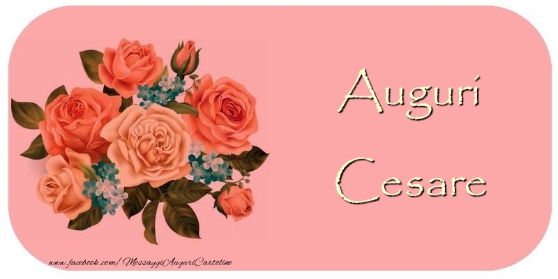Cartoline di auguri - Rose | Auguri Cesare