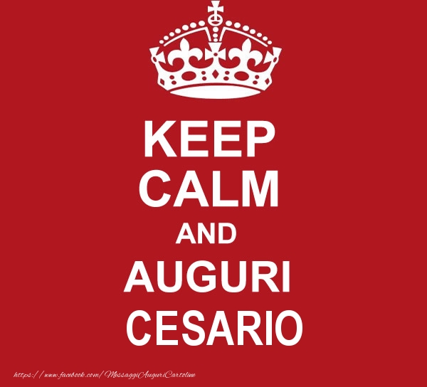 Cartoline di auguri - KEEP CALM AND AUGURI Cesario!