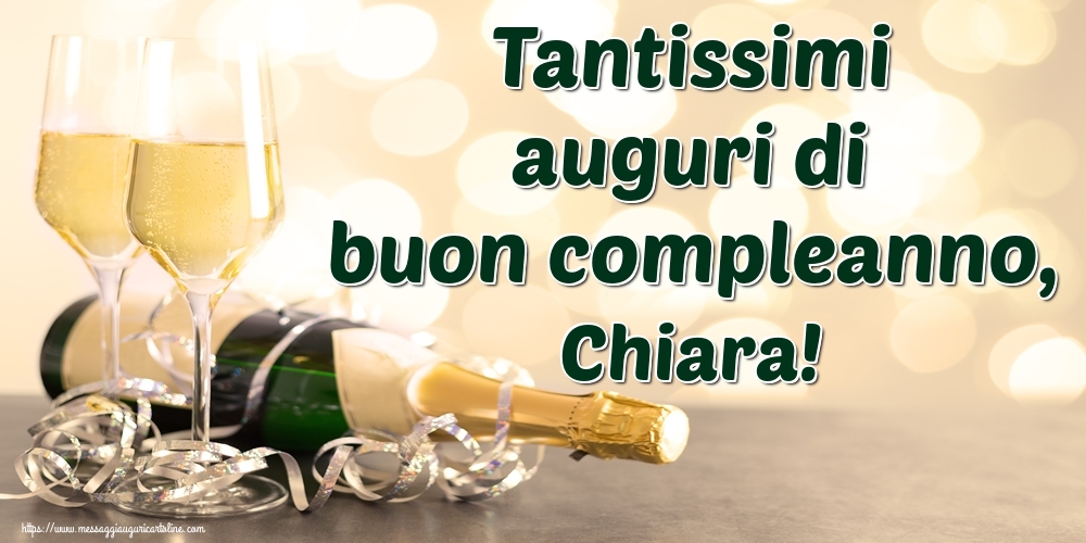 Cartoline di auguri - Champagne | Tantissimi auguri di buon compleanno, Chiara!