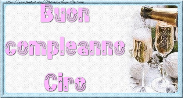 Cartoline di auguri - Champagne | Buon compleanno Ciro