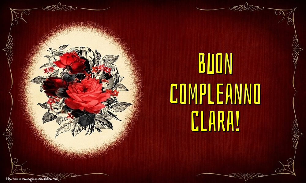  Cartoline di auguri - Fiori | Buon compleanno Clara!